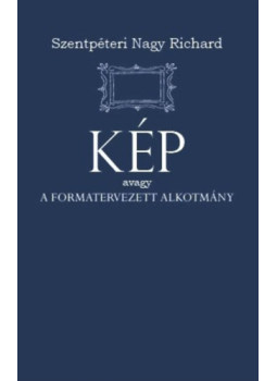 Szentpéteri Nagy Richard - Kép Szentpéteri Nagy Richard - Kép, null 2025 antikvár könyv