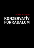 BÉKÉS MÁRTON  - Konzervatív forradalom