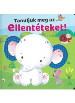 - Tanuljuk meg az ellentéteket! - Tanuljuk meg az ellentéteket!, null 2025 antikvár könyv