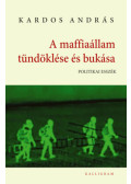 Kardos András - A maffiaállam tündöklése és bukása