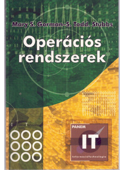 S. Todd Stubbs, Mary S. Gorman - Operációs rendszerek S. Todd Stubbs, Mary S. Gorman - Operációs rendszerek, Budapest 2003 antikvár könyv