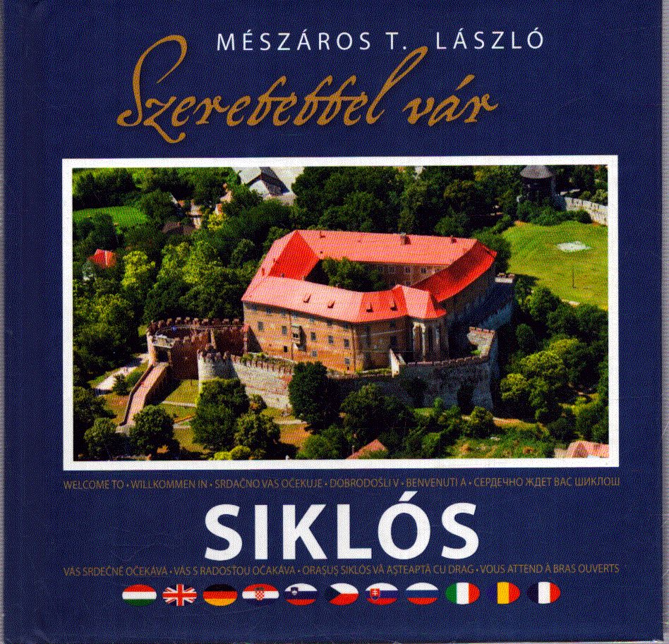 Mészáros T. László - Szeretettel vár Siklós Mészáros T. László - Szeretettel vár Siklós, null 2008 antikvár könyv