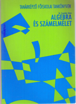 Szendrei János - Algebra és számelmélet Szendrei János - Algebra és számelmélet, Budapest 1996 antikvár könyv