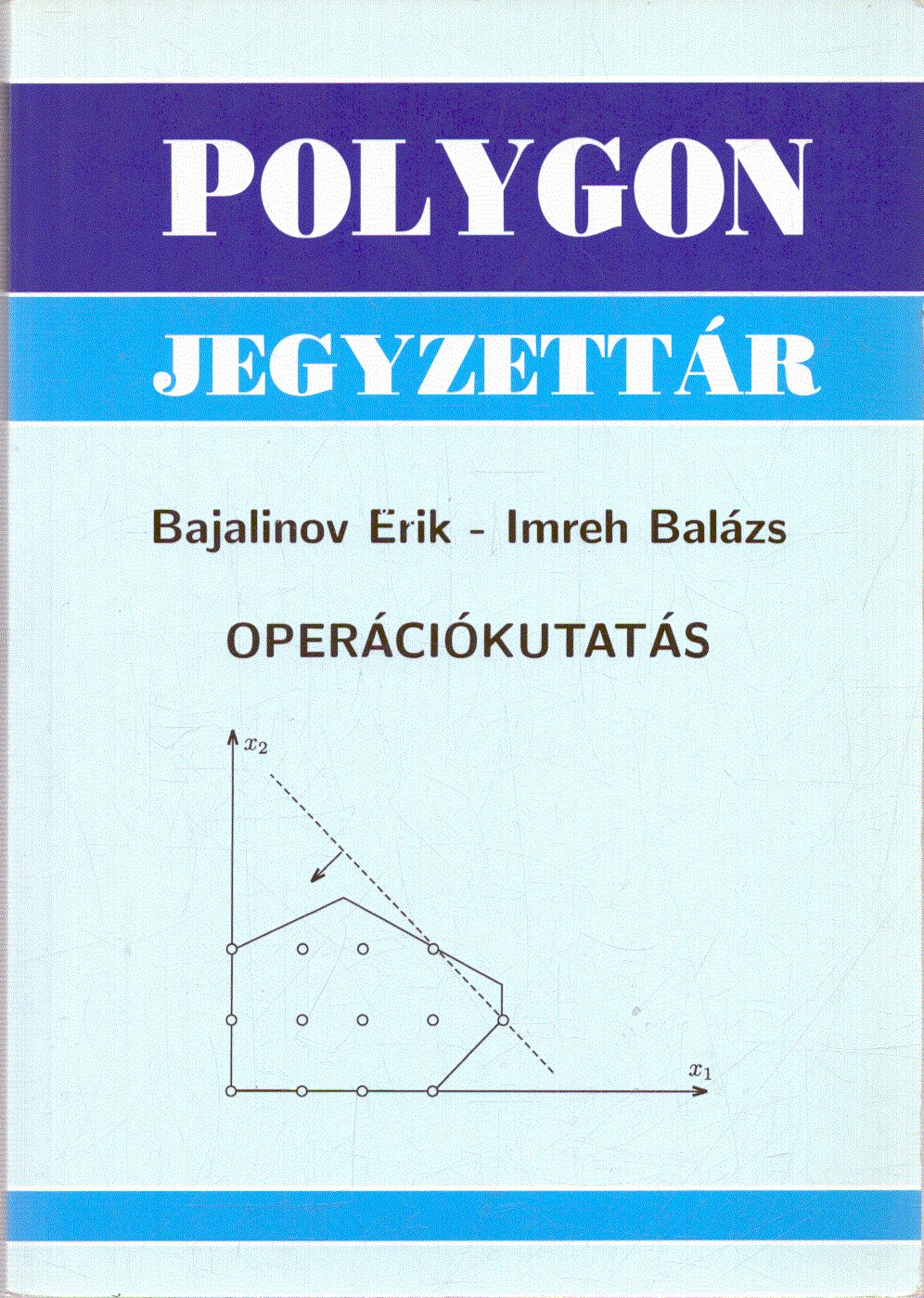 Imreh Balázs, Bajalinov Erik - Operációkutatás Imreh Balázs, Bajalinov Erik - Operációkutatás, null 2009 antikvár könyv