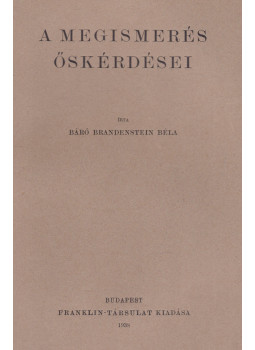 Brandenstein Béla - A megismerés őskérdései Brandenstein Béla - A megismerés őskérdései, Budapest 1938 antikvár könyv