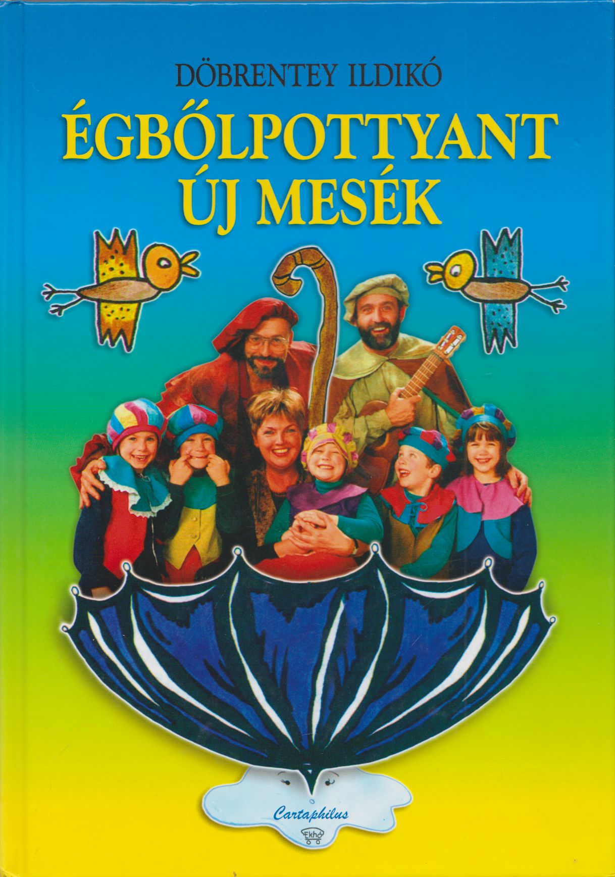 Döbrentey Ildikó - Égbőlpottyant új mesék (dedikált)