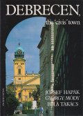 Hapák József,Dr. Módy György,Dr. Takács Béla - Debrecen, the "cívis" town 1693-1993