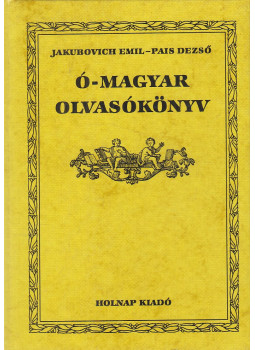 Pais Dezső, Jakubovich Emil - Ó-magyar olvasókönyv (reprint) Pais Dezső, Jakubovich Emil - Ó-magyar olvasókönyv (reprint), Budapest 1995 antikvár könyv