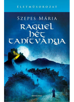 Szepes Mária - Raguel hét tanítványa Szepes Mária - Raguel hét tanítványa, Budapest 2019 antikvár könyv