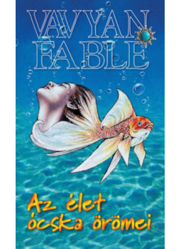 Vavyan Fable - Az élet ócska örömei - 2. kiadás Vavyan Fable - Az élet ócska örömei - 2. kiadás, null 2026 antikvár könyv