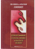 Zurhorst, Eva-Maria,Zurhorst, Wolfram - Szeresd önmagad, és készülj örömmel a következő válságra