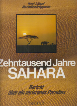 Henri J. Hugot, Maximilien Bruggmann - Zehntausend Jahre Sahara Henri J. Hugot, Maximilien Bruggmann - Zehntausend Jahre Sahara, Luzern-Frankfurt am Main 1980 antikvár könyv