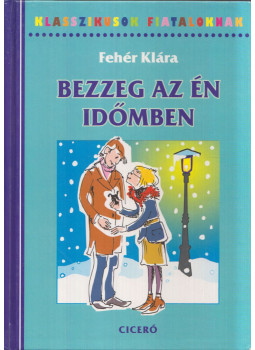 Fehér Klára - Bezzeg az én időmben Fehér Klára - Bezzeg az én időmben, Budapest 2016 antikvár könyv