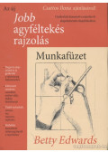 Betty Edwards - Az új jobb agyféltekés rajzolás - Munkafüzet
