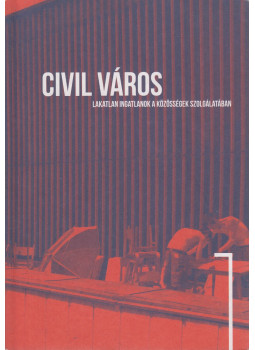 Oravecz Júlia, Polyák Levente, Schanz Judit - Civil város Oravecz Júlia, Polyák Levente, Schanz Judit - Civil város, Budapest 2016 antikvár könyv