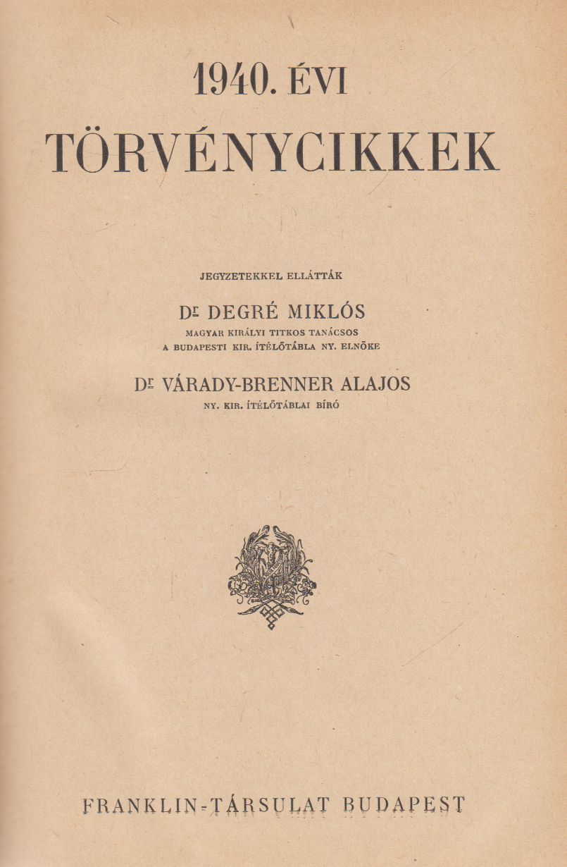 Dr. Degré Miklós,Dr. Várady-Brenner Alajos - 1940. évi törvénycikkek
