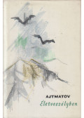 Csingiz Ajtmatov - Életveszélyben