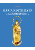 Pataki János - Mária kegyhelyek a Kárpát-medencében I. (dedikált)