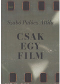 Szabó Palócz Attila - Csak egy film