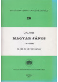 Gál János - Magyar János (1911-2006) élete és munkássága