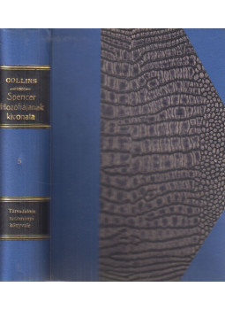 Howard, Collins F. - Spencer Herbert synthetikus filozófiájának kivonata Howard, Collins F. - Spencer Herbert synthetikus filozófiájának kivonata, Budapest 1908 antikvár könyv