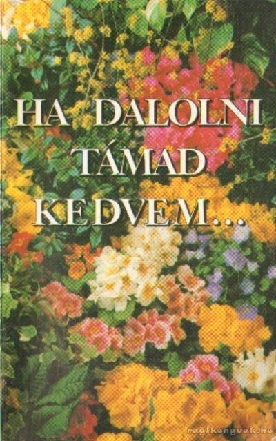 Kríza Kálmán (összeállította) - Ha dalolni támad kedvem...