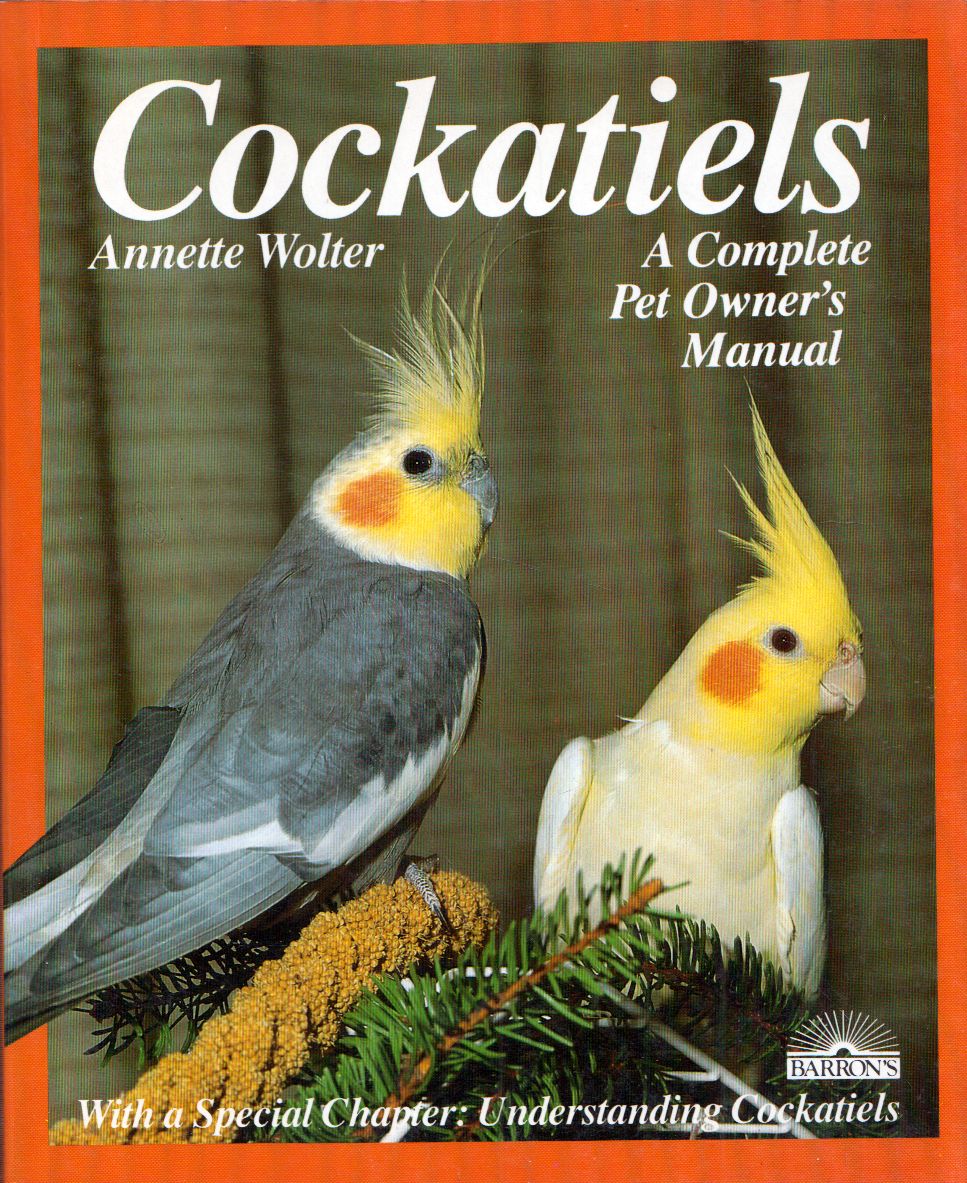 Annette Wolter - Cockatiels: A Complete Pet Owner's Manual Annette Wolter - Cockatiels: A Complete Pet Owner's Manual, Hauppauge, New York 1984 antikvár könyv