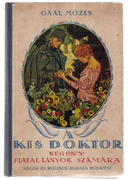 Gaal Mózes - A kis doktor Gaal Mózes - A kis doktor, Budapest 1922 antikvár könyv
