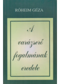 Róheim Géza - A varázserő fogalmának eredete (reprint)