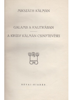 Mikszáth Kálmán - Galamb a kalitkában / Krudy Kálmán csinytevései Mikszáth Kálmán - Galamb a kalitkában / Krudy Kálmán csinytevései, Budapest 0 antikvár könyv