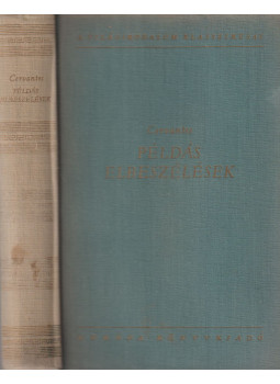 Cervantes Saavedra, Miguel de - Példás elbeszélések Cervantes Saavedra, Miguel de - Példás elbeszélések, Budapest 1958 antikvár könyv