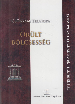 Csögyam Trungpa - Őrült bölcsesség Csögyam Trungpa - Őrült bölcsesség, Budapest 0 antikvár könyv