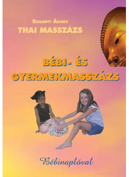 BARANYI ÁGNES, Baranyi Ágnes - Thai masszázs - Bébi- és gyermekmasszázs (dedikált) BARANYI ÁGNES, Baranyi Ágnes - Thai masszázs - Bébi- és gyermekmasszázs (dedikált), null 2007 antikvár könyv