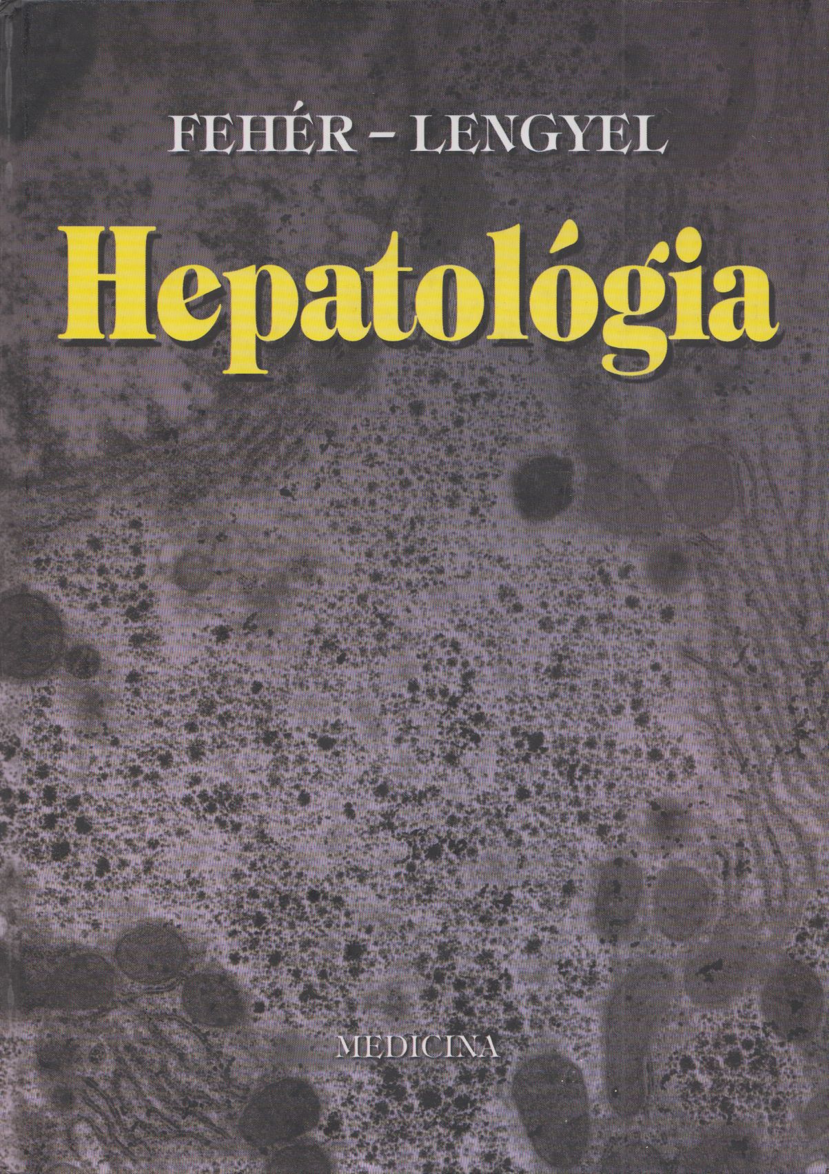 Fehér János, Lengyel Gabriella - Hepatológia (dedikált) Fehér János, Lengyel Gabriella - Hepatológia (dedikált), Budapest 2001 antikvár könyv