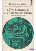 Robert Mandrou - Des humanistes aux hommes de science XVIe et XVIIe siécles