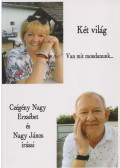 Czégény Nagy Erzsébet,Nagy János - Két világ