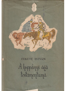 Fekete István - A koppányi aga testamentuma Fekete István - A koppányi aga testamentuma, Budapest 1960 antikvár könyv