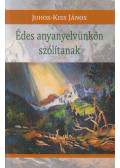 Juhos-Kiss János - Édes anyanyelvünkön szólítanak (dedikált)