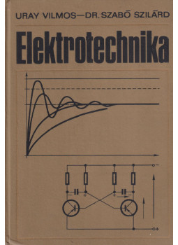 Uray Vilmos, Dr. Szabó Szilárd - Elektrotechnika Uray Vilmos, Dr. Szabó Szilárd - Elektrotechnika, Budapest 1974 antikvár könyv
