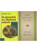 Mohás Lívia,Oprah Winfrey - 2 db motivációs könyv: Amit biztosan tudok + Az agresszióról és a sikerkereső emberről
