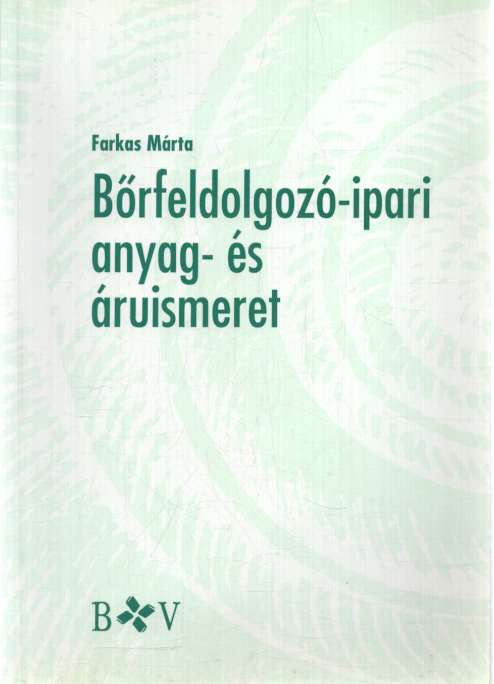 Farkas Márta - Bőrfeldolgozó-ipari anyag- és áruismeret Farkas Márta - Bőrfeldolgozó-ipari anyag- és áruismeret, null 2003 antikvár könyv