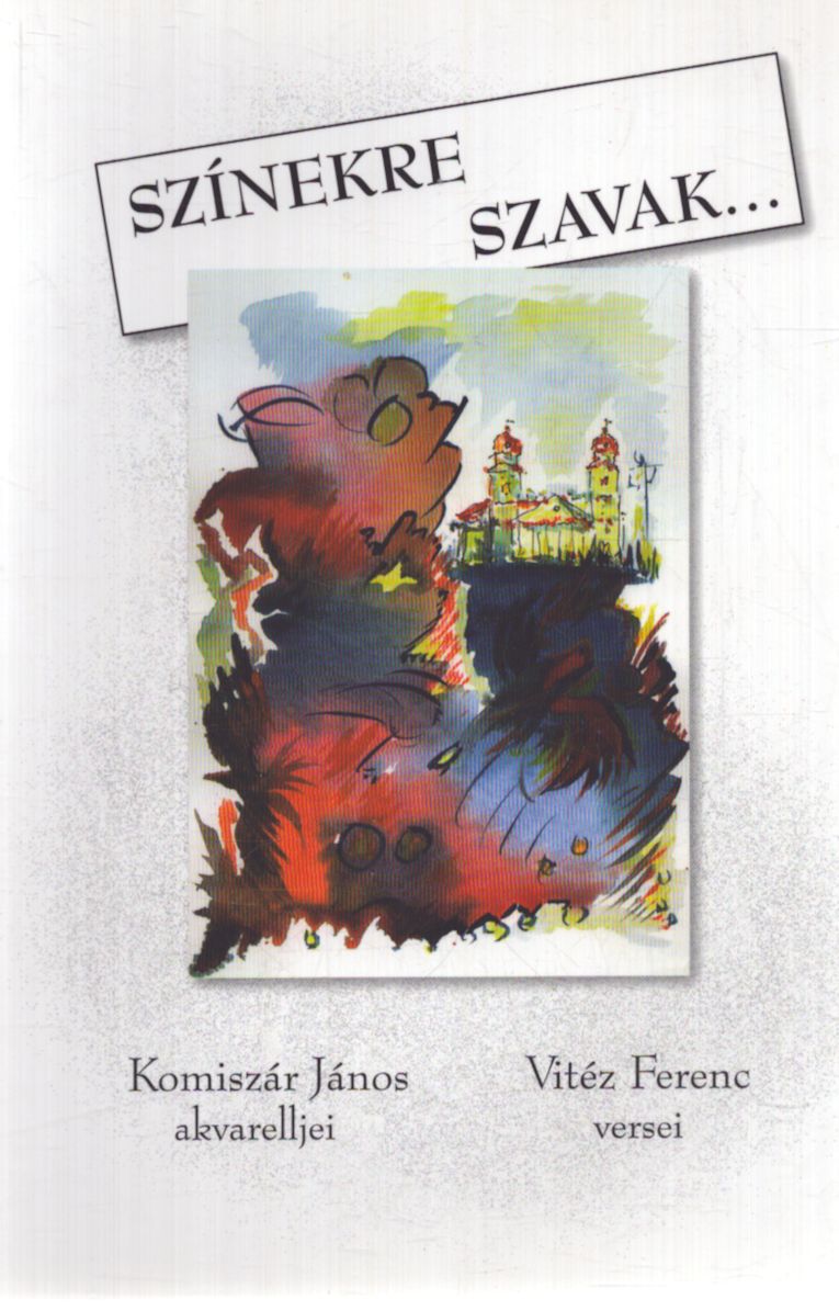 Vitéz Ferenc - Színekre szavak (dedikált) Vitéz Ferenc - Színekre szavak (dedikált), Debrecen 2005 antikvár könyv