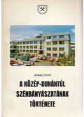 Jármai Ervin - A Közép-Dunántúl szénbányászatának története 1945-1990