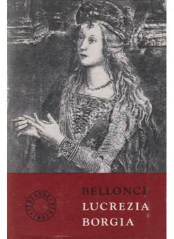 Bellonci, Maria - Lucrezia Borgia Bellonci, Maria - Lucrezia Borgia, Budapest 1978 antikvár könyv