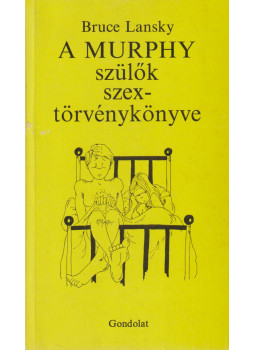 Lansky, Bruce - A Murphy szülők szextörvénykönyve Lansky, Bruce - A Murphy szülők szextörvénykönyve, Budapest 1990 antikvár könyv