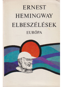 Ernest Hemingway - Elbeszélések Ernest Hemingway - Elbeszélések, Budapest 1973 antikvár könyv