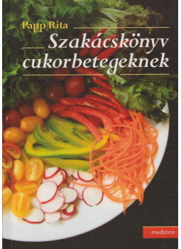 Papp Rita - Szakácskönyv cukorbetegeknek Papp Rita - Szakácskönyv cukorbetegeknek, Budapest 2012 antikvár könyv