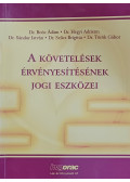 Boóc Ádám,Hegyi Adrienn,Sándor István,Sándor István; Dr. Szűcs Brigitta,Dr. Török Gábor - A követelések érvényesítésének jogi eszközei