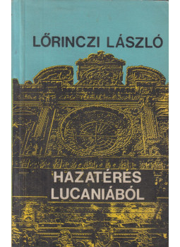 Lőrinczi László - Hazatérés Lucaniából Lőrinczi László - Hazatérés Lucaniából, Kolozsvár - Napoca 0 antikvár könyv