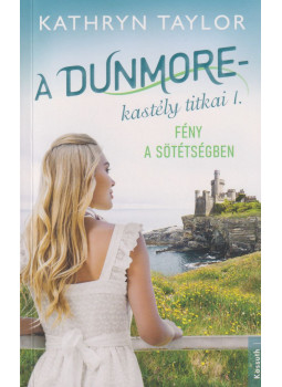 Kathryn Taylor - A Dunmore-kastély titkai I. Kathryn Taylor - A Dunmore-kastély titkai I., Budapest 2020 antikvár könyv